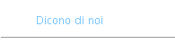 Dicono di noi